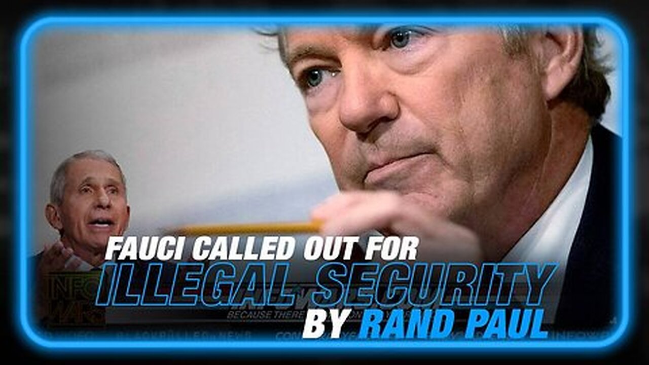 The Fall of Fauci: Rand Paul Calls Out Illegal Use of Federal Security