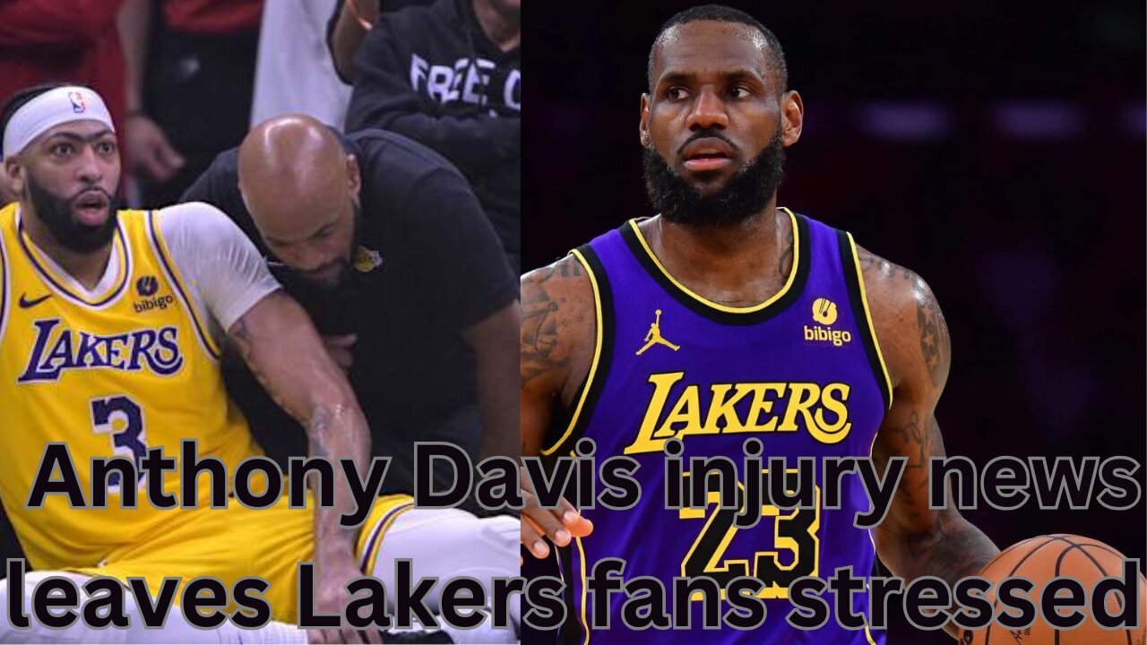 Anthony Davis injury news leaves Lakers fans stressed