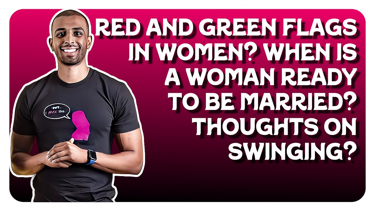 F&F After Hours: Red & Green Flags In Women / When Is a Woman Ready To Be Married?