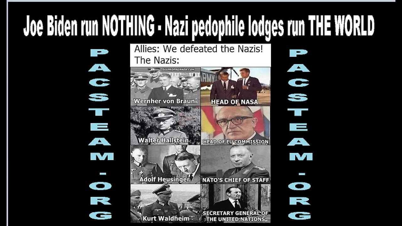 Joe Biden run NOTHING - Nazi pedophile lodges run THE WORLD