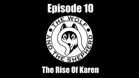 Episode 10 - The Rise Of Karen