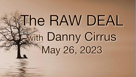 The Raw Deal (25 May 2023) with Danny Cirrus