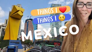 Things I ❤ & 🥴 About MEXICO 🇲🇽 | eps 9