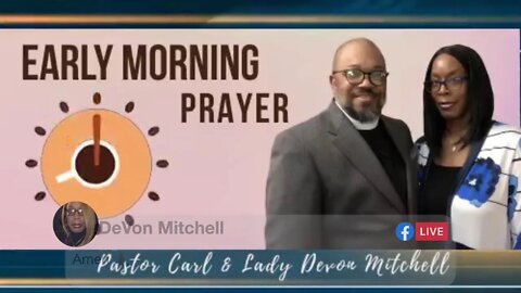 Early morning prayer with Pastor Carl & Lady Devon Mitchell