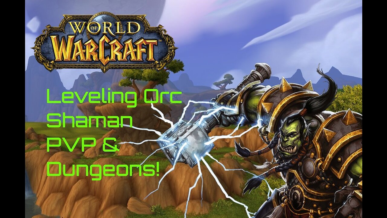 LIVE! World of Warcraft Shaman Orc Leveling, PVP & Dungeons