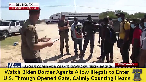 Watch Biden Border Agents Allow Illegals to Enter U.S. Through Opened Gate, Calmly Counting Heads