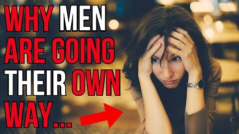 Women Explain Why Men Are Going Their 0wn Way | Motivational Manosphere