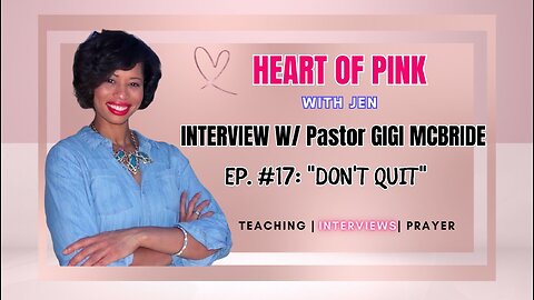 HEART OF PINK |EP.17| GIGI MCBRIDE: DON'T QUIT