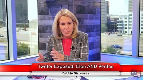 Twitter Exposed: Elon AND Veritas | Debbie Discusses 5.17.22