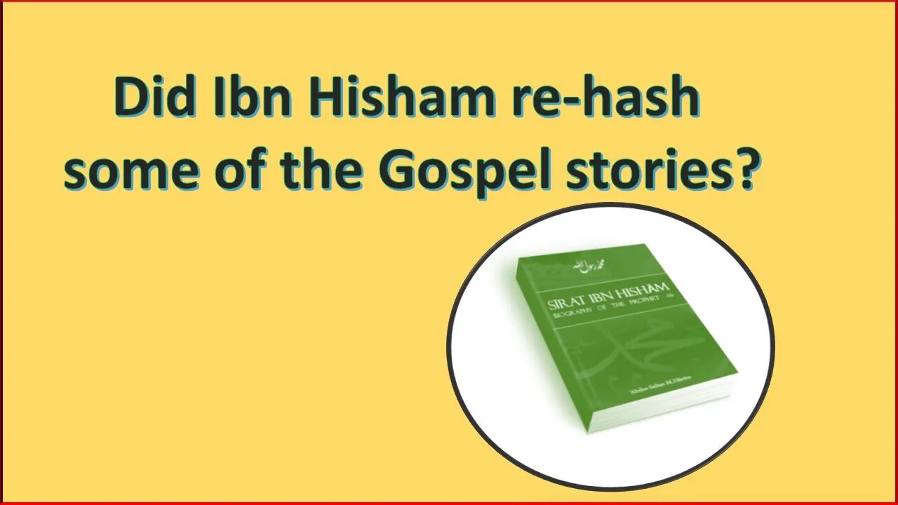 Did Ibn Hisham re-hash some of the Gospel stories?