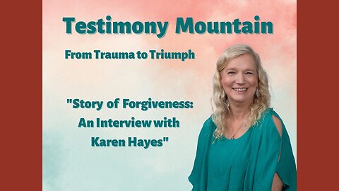 Story of Forgiveness with Karen Hayes