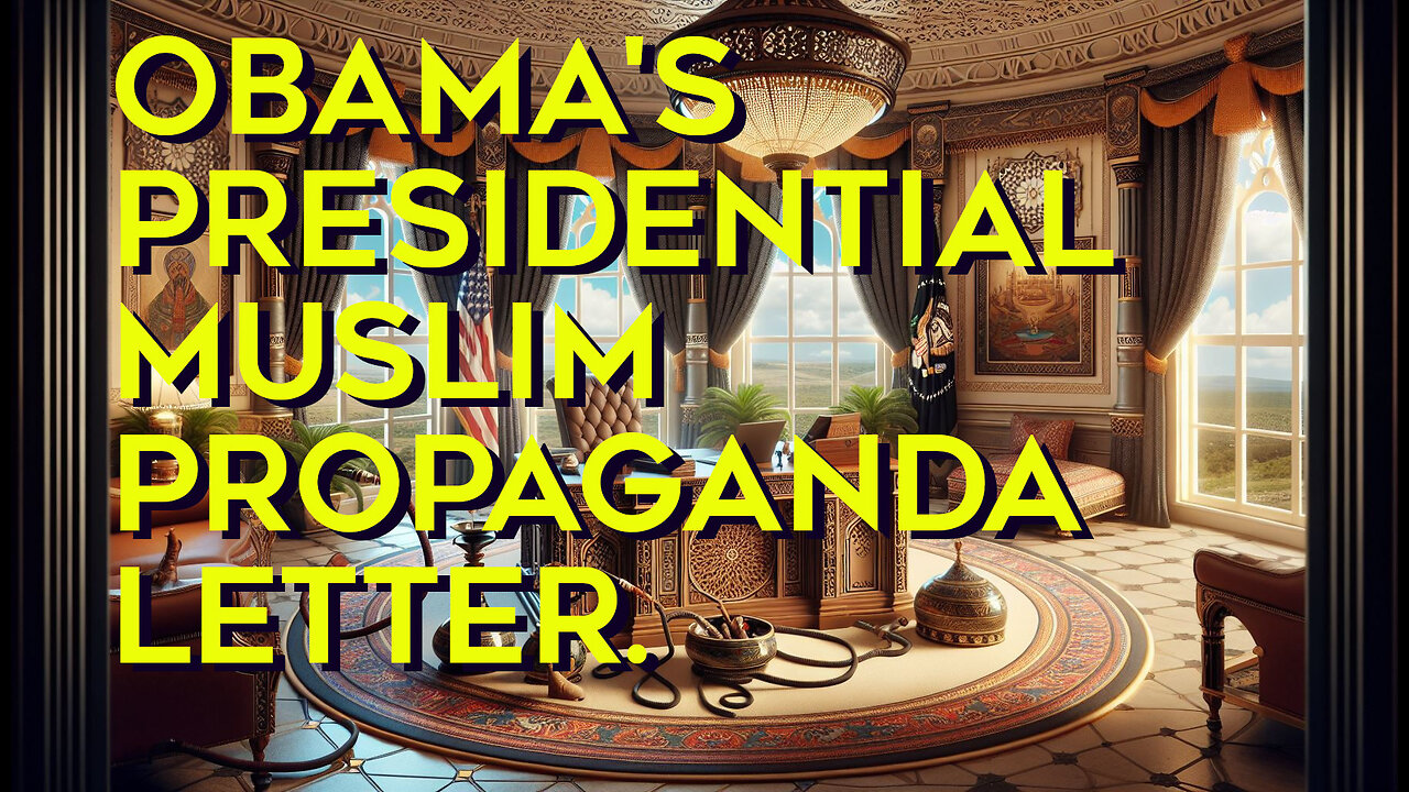 Obama's Presidential muslim propaganda letter