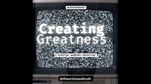 CREATING GREATNESS PODCAST W/ The Unbiased Truth