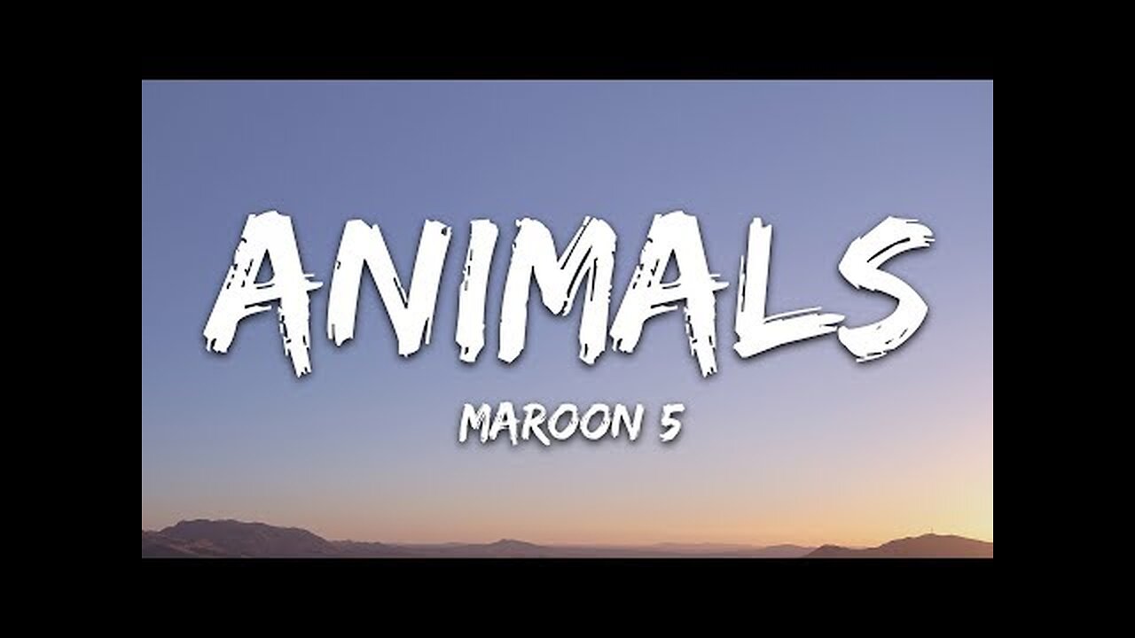 Maroon 5 - Animals (Lyrics)