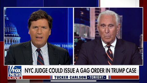 TUCKER CARLSON-4/3/23-ROGER STONE: A GAG ORDER WOULD CLEARLY BE ELECTION INTERFERENCE