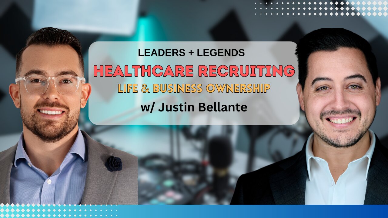 HEALTHCARE RECRUITING | Life & Business Ownership w/ Justin Bellante & Michael Calamaras