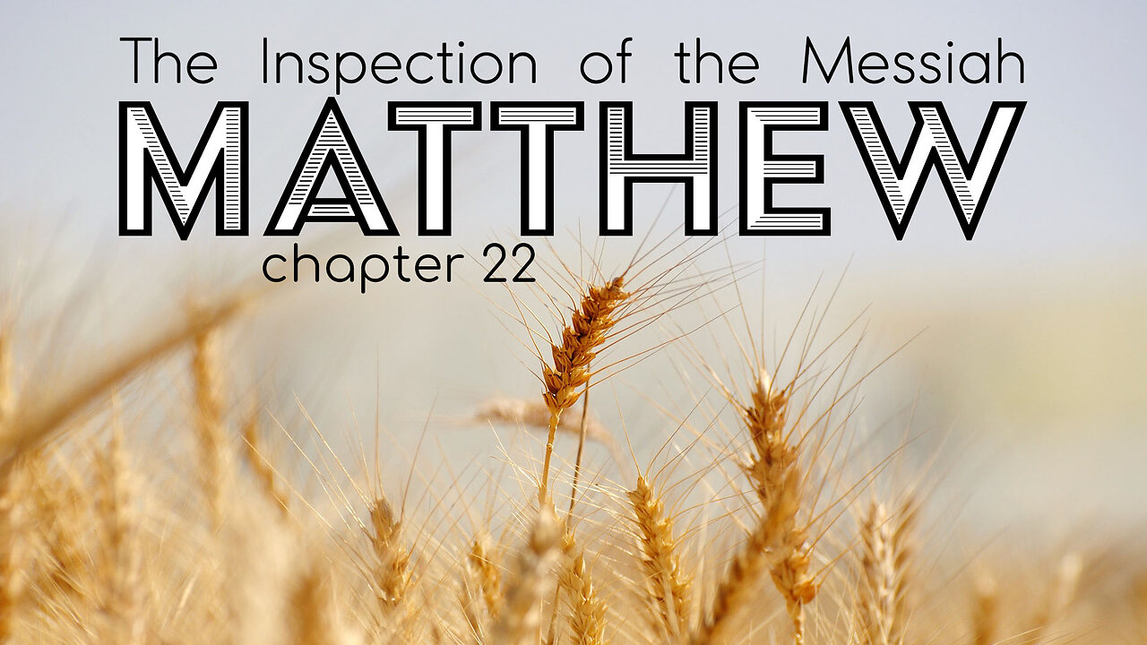 Matthew 22 “The Inspection of the Messiah”