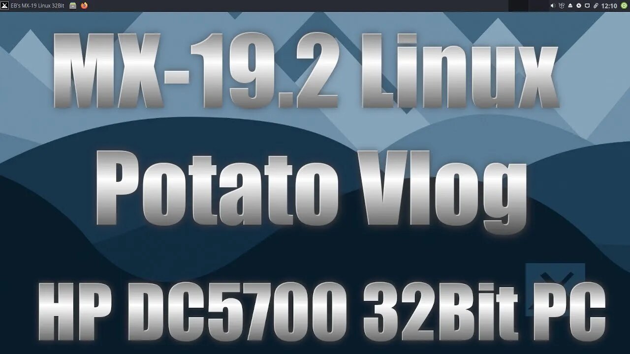 MX 19 Linux potato Vlog #4 32Bit Computing in 2020