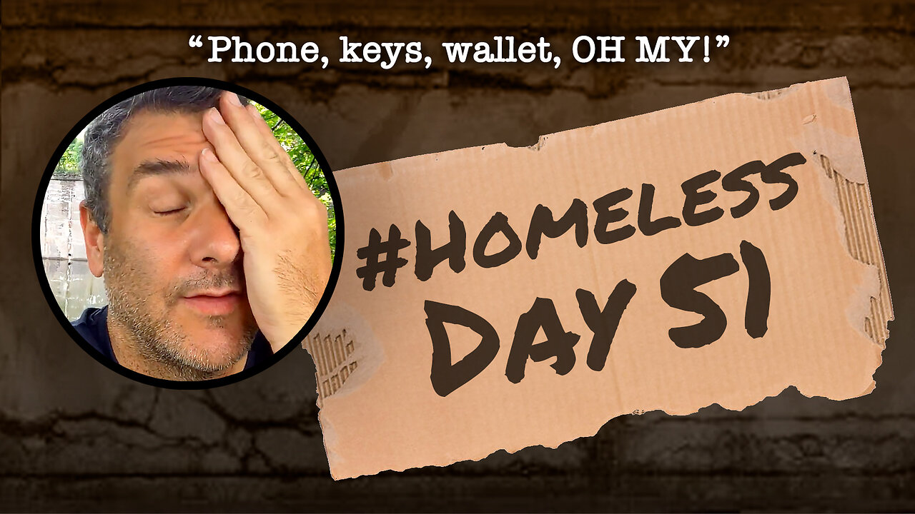 #Homeless Day 51: “Phone, keys, wallet, OH MY!”