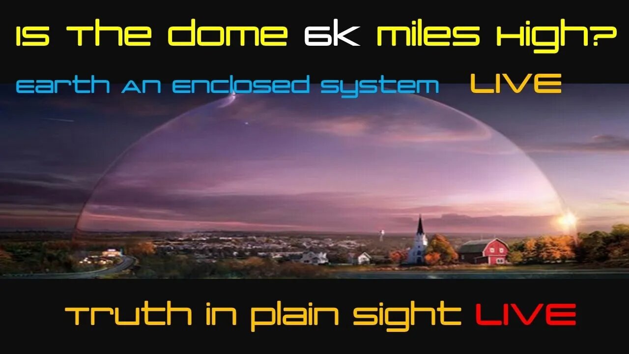 Is The Dome 6k Miles High??? Earth An Enclosed System !! LIVE