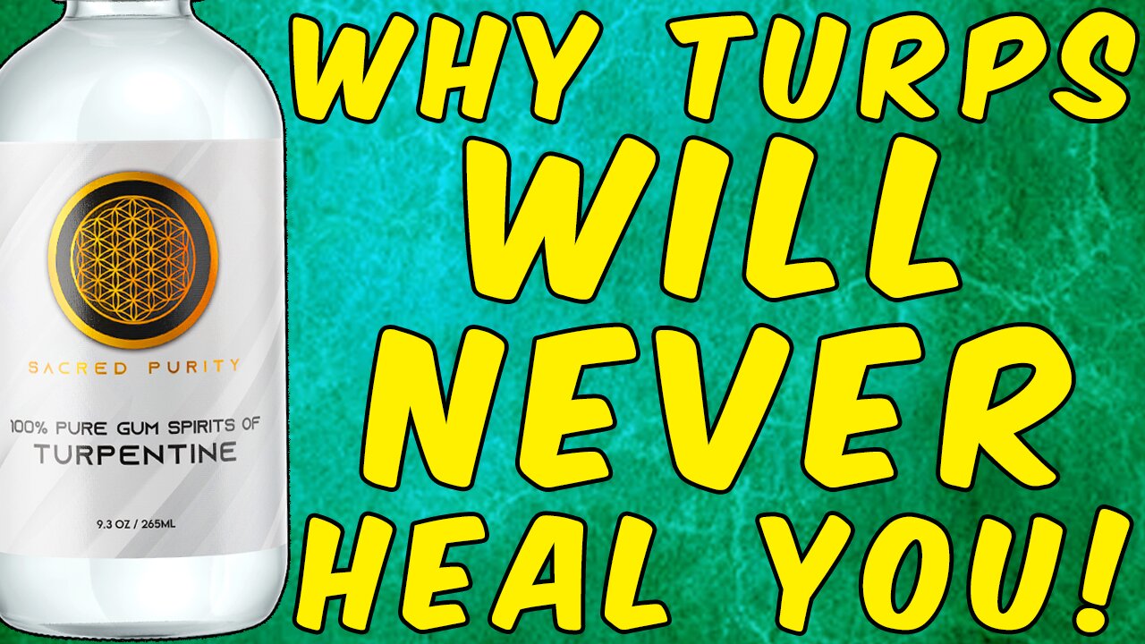 Why Turpentine Will NEVER HEAL YOU!!