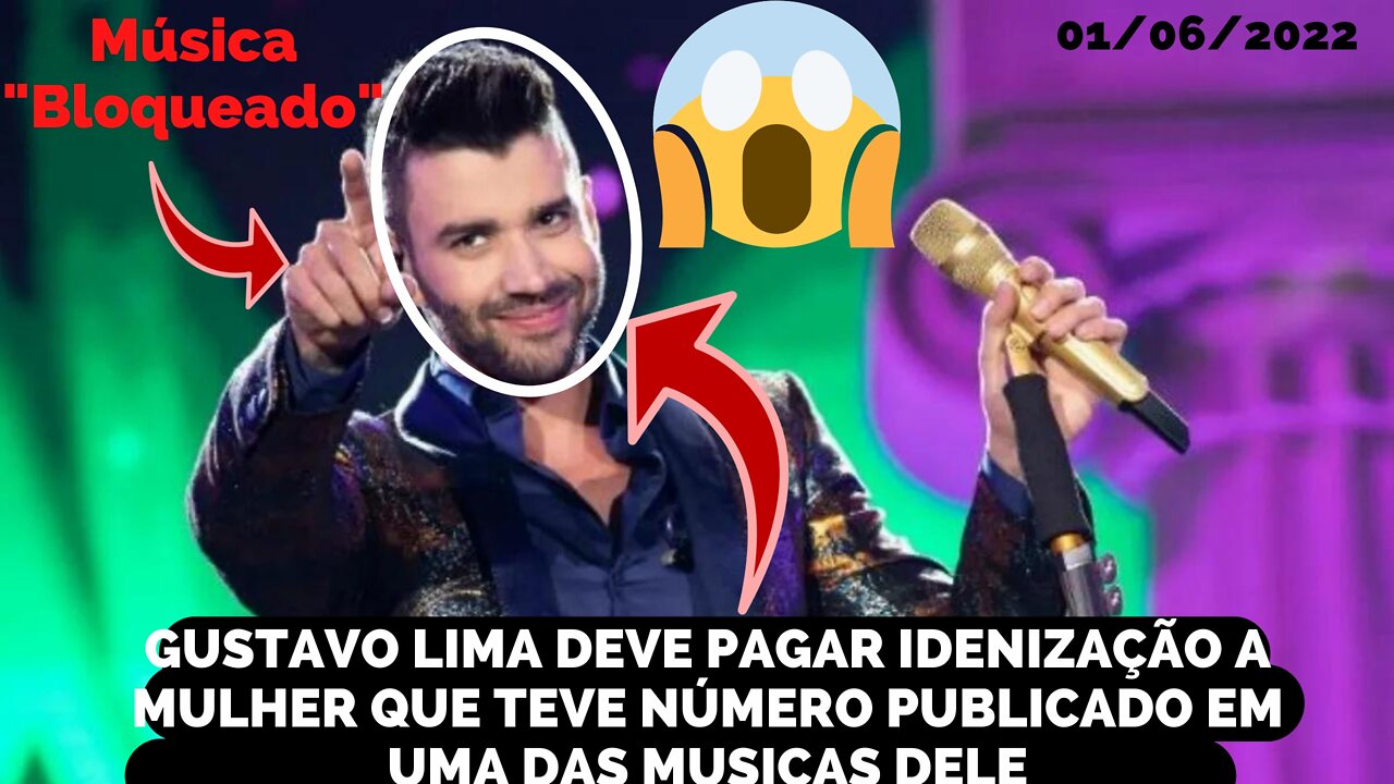 GUSTAVO LIMA, É OBRIGADO A PAGAR 50 MIL REAIS A MULHER EM IDENIZAÇÃO POR MENÇÃO DE NÚMERO EM MUSICA