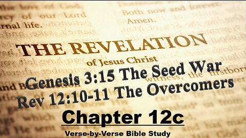 The Revelation of Jesus Christ - Chapter 12c