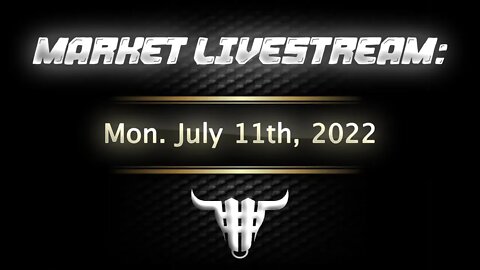 Market Livestream - July 11th, 2022