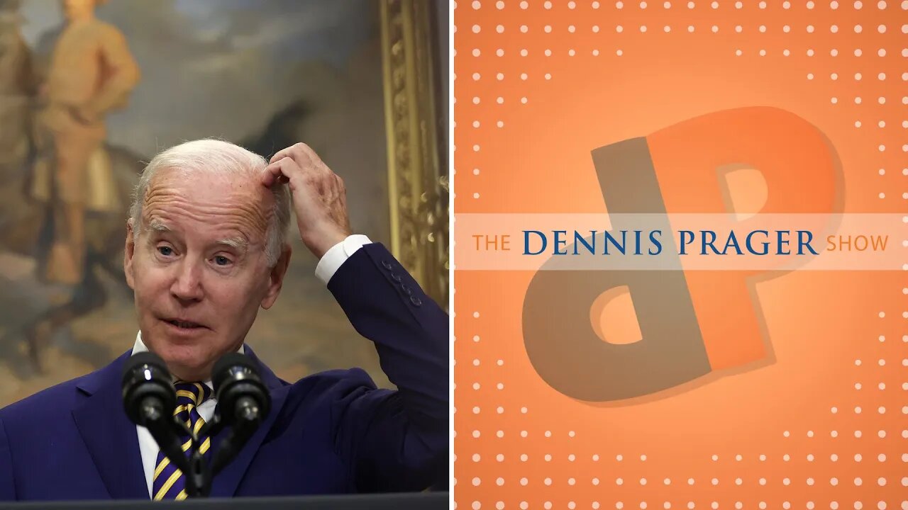 Dennis Prager: The Biden Administration Is Determined to Destroy America