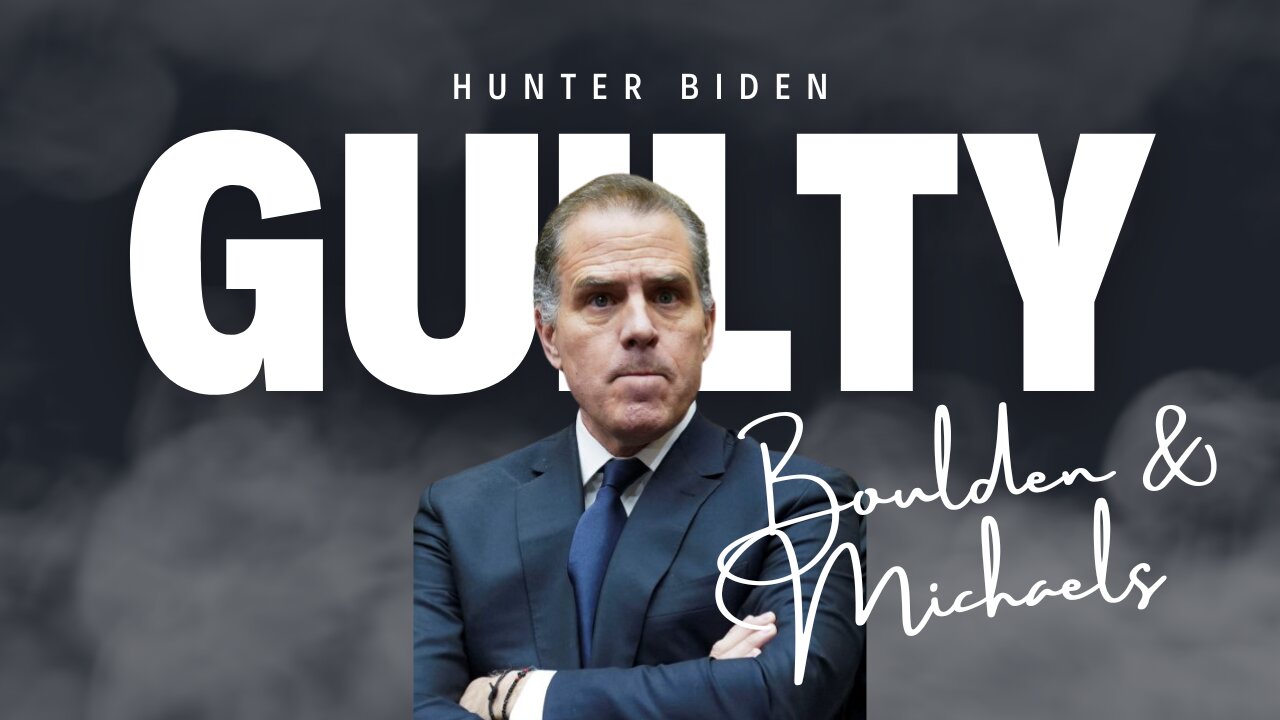 Hunter Biden Found Guilty - Now What