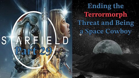 Starfield Part 29: Ending the Terrormorph Threat and Being a Space Cowboy