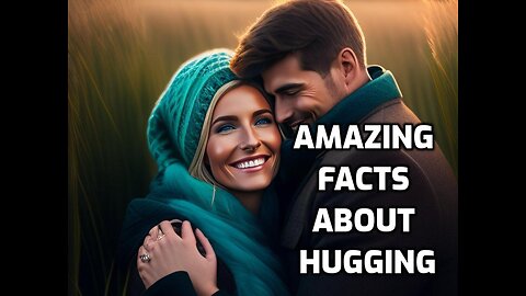 Amazing Facts about Hugging