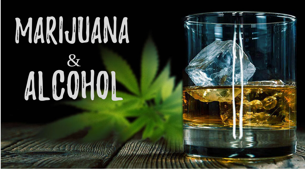 Marijuana and Alcohol