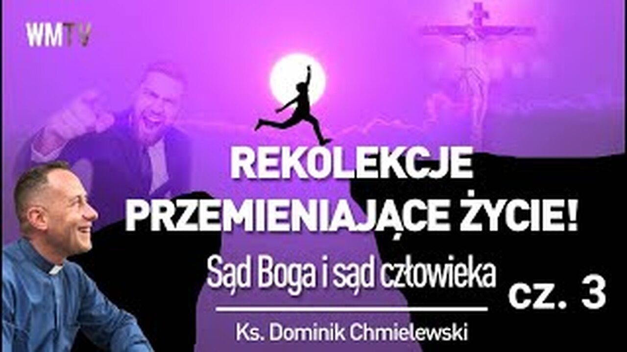 ks. Dominik Chmielewski - REKOLEKCJE PRZEMIENIAJĄCE ŻYCIE! - Cz. 3