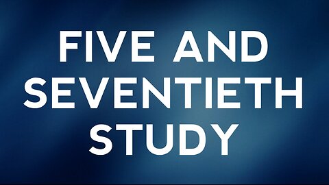 Five and Seventieth Study