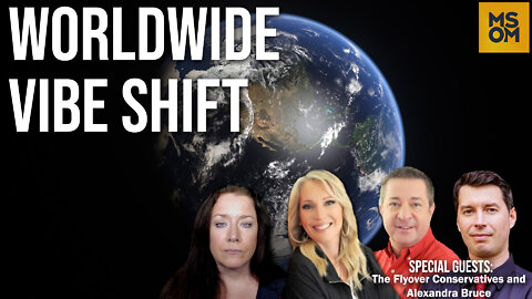 Worldwide Vibe Shift with The Flyover Conservatives and Alexandra Bruce – MSOM Ep. 511