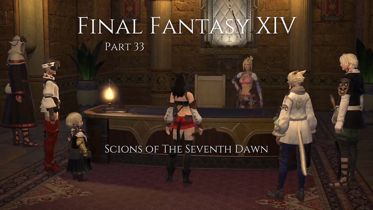 Final Fantasy XIV Part 33 - Scions of The Seventh Dawn