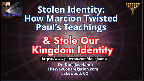 Stolen Identity: How Marcion Twisted Paul’s Teachings & Stole Our Kingdom Identity | Teaching Only