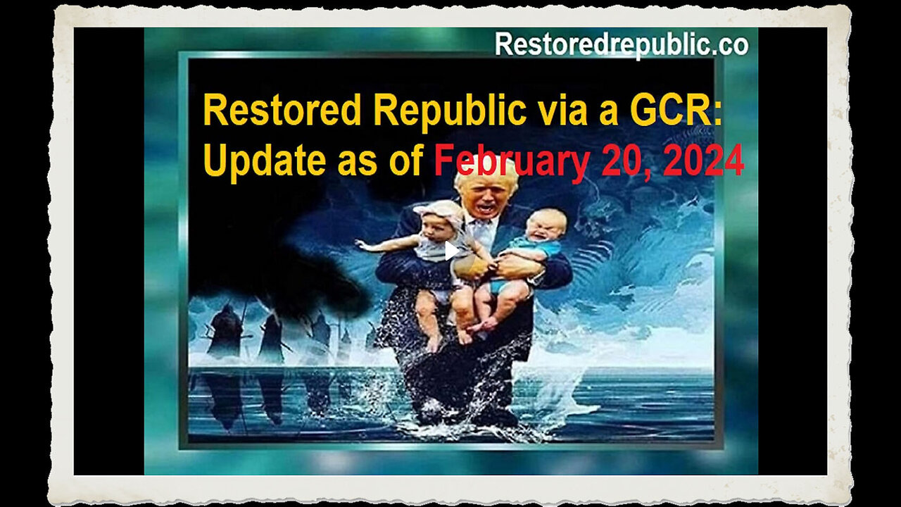 Restored Republic via a GCR Update as of February 20, 2024