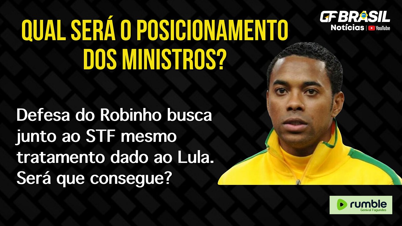 Defesa do Robinho busca junto ao STF mesmo tratamento dado ao Lula. Será que consegue?