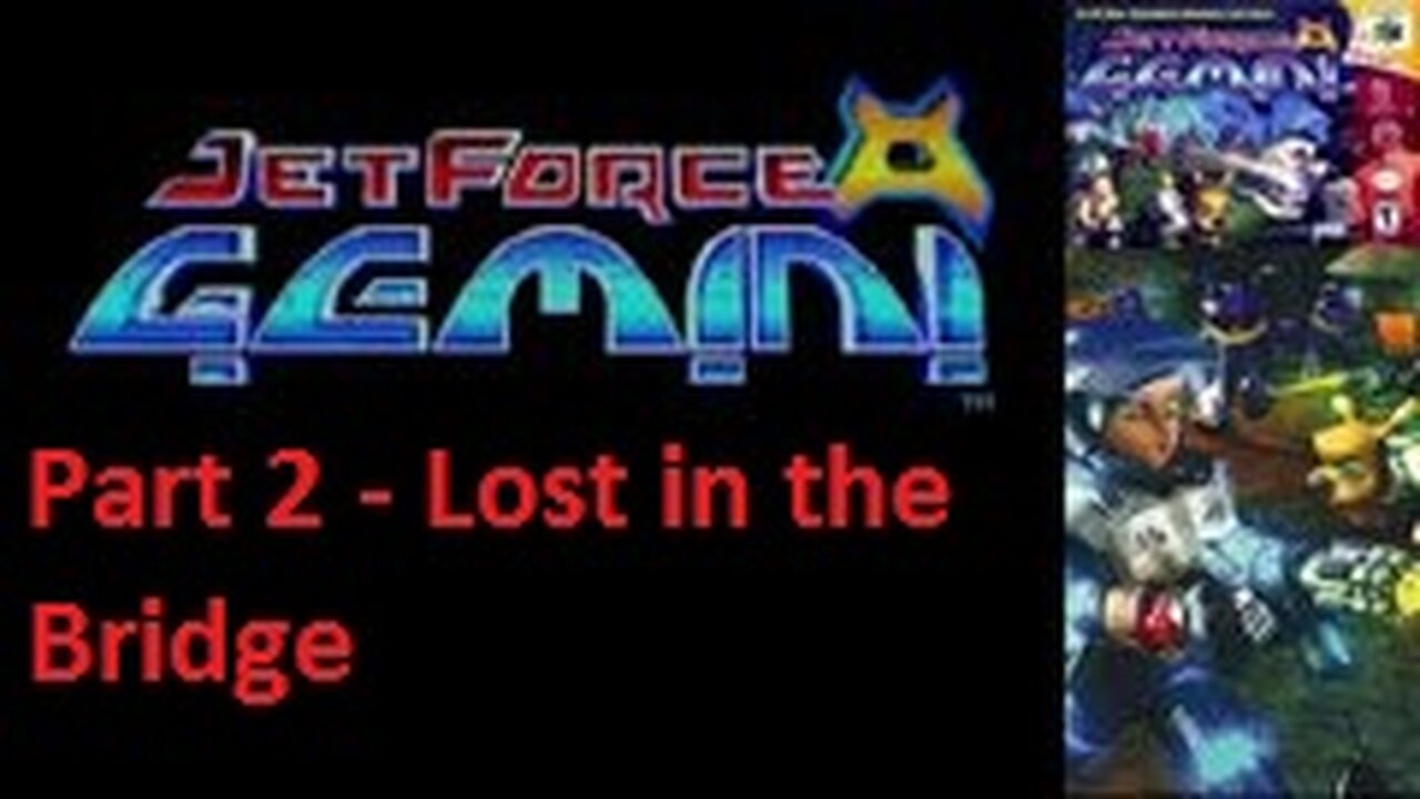 Jet Force Gemini Part 2 - Getting Lost in the Bridge