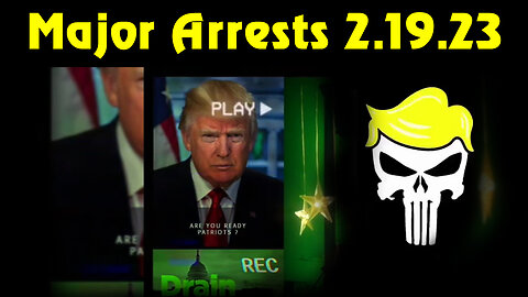 Latest Major Decodes & Intel > Major Arrests 2/19/23