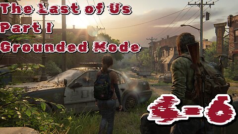 The Last of Us Part I Grounded Mode VOD 2 (Episodes 4-6)
