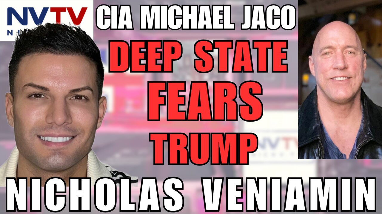 CIA Michael Jaco Discusses Deep State's Panic Over Trump with Nicholas Veniamin