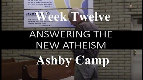 ANSWERING THE NEW ATHEISM part 12