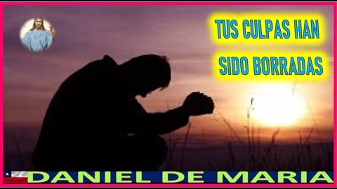 TUS CULPAS HAN SIDO BORRADAS - MENSAJE DE JESUCRISTO REY A DANIEL DE MARIA 7SEP22