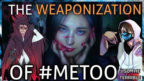 DERANGED JISU: The Weaponization Of #MeToo