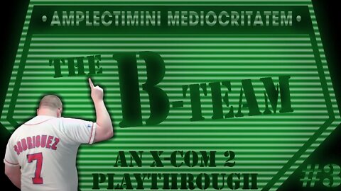 XCOM 2 for the crew- The B-Team (Splice Stream No.914)