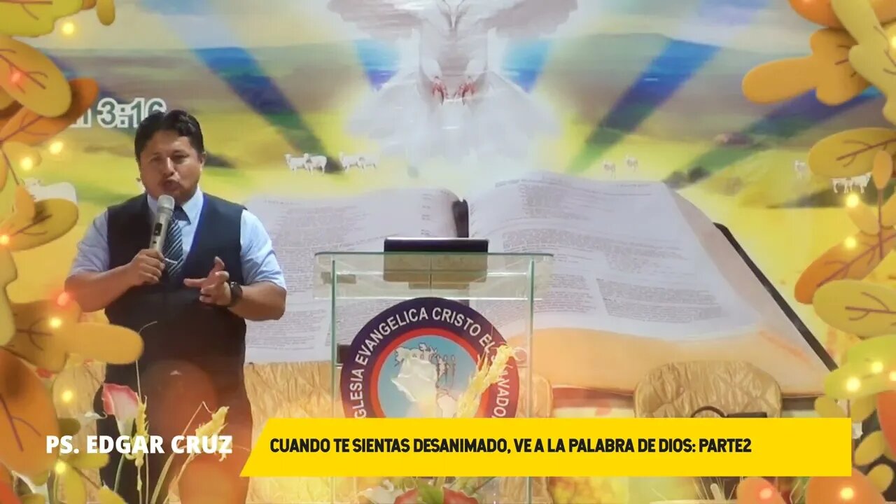 CUANDO TE SIENTAS DESANIMADO, VE A LA PALABRA DE DIOS: Parte 2 - EVANGELISTA EDGAR CRUZ