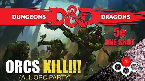 D&D: ORCS KILL!!!